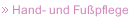 Hand- und Fußpflege